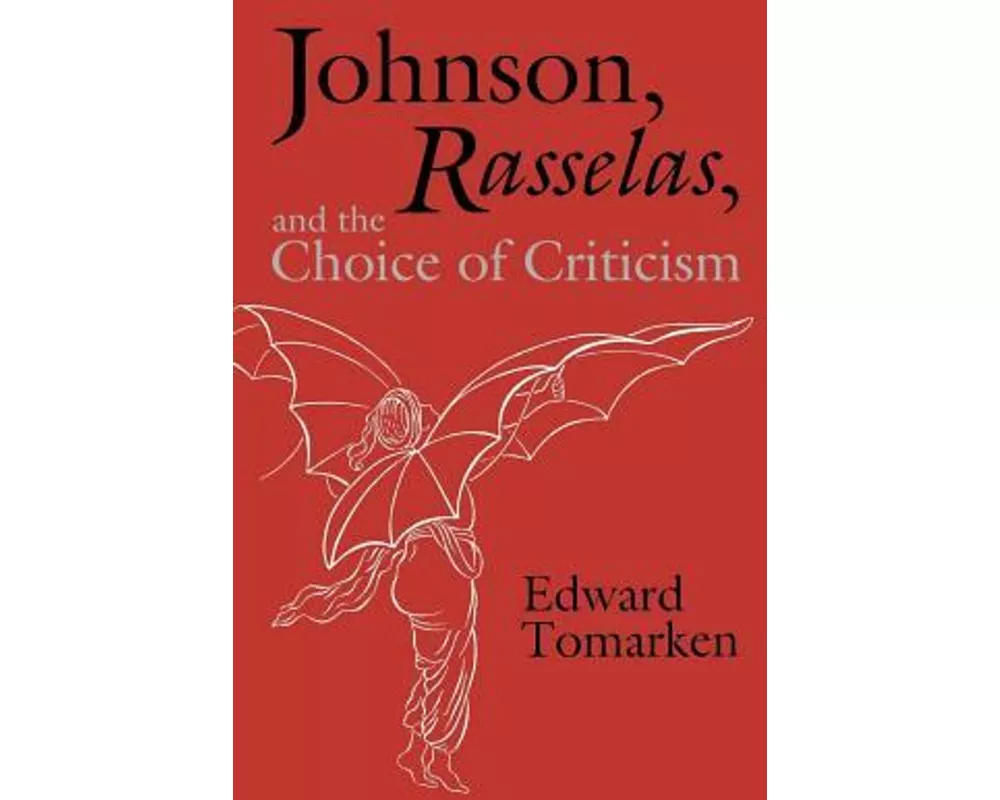 Johnson, Rasselas, and the Choice of Criticism