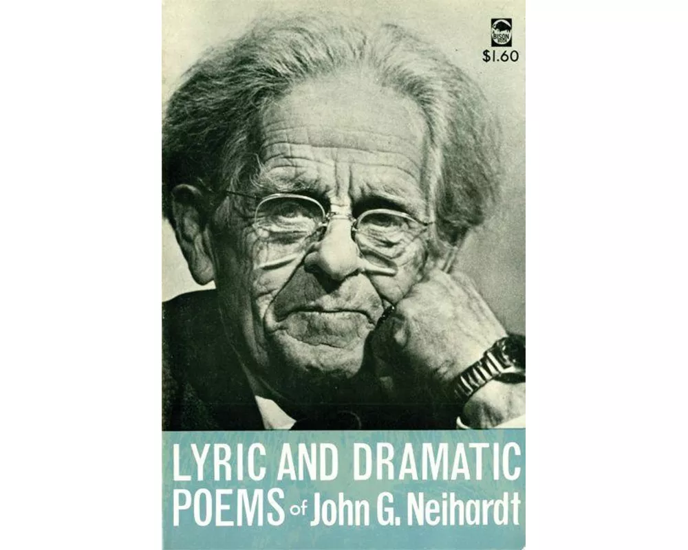 Lyric and Dramatic Poems of John G. Neihardt
