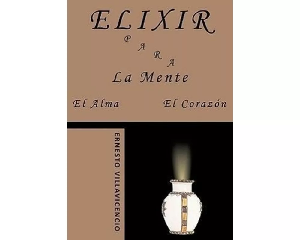 Elixir Para La Mente, El Alma, El Corazón