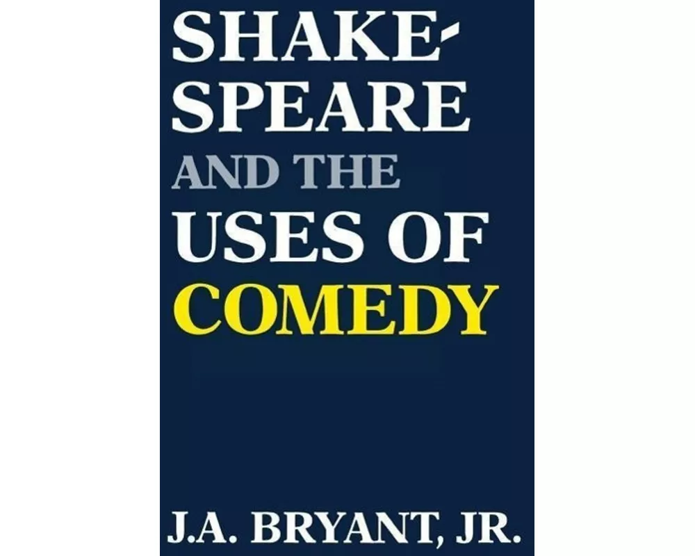 Shakespeare and the Uses of Comedy