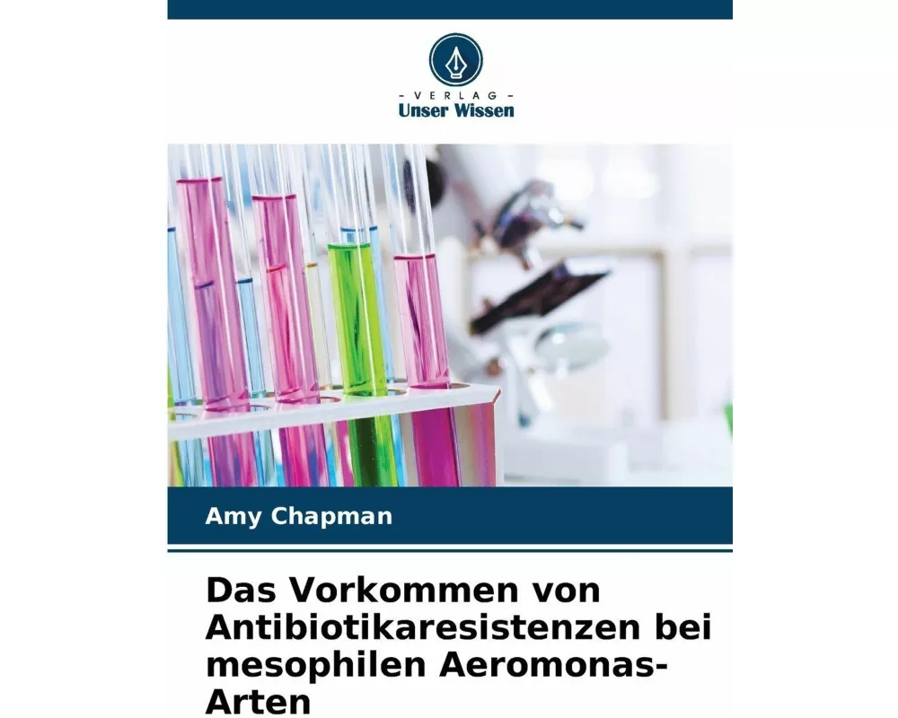 Das Vorkommen von Antibiotikaresistenzen bei mesophilen Aeromonas-Arten