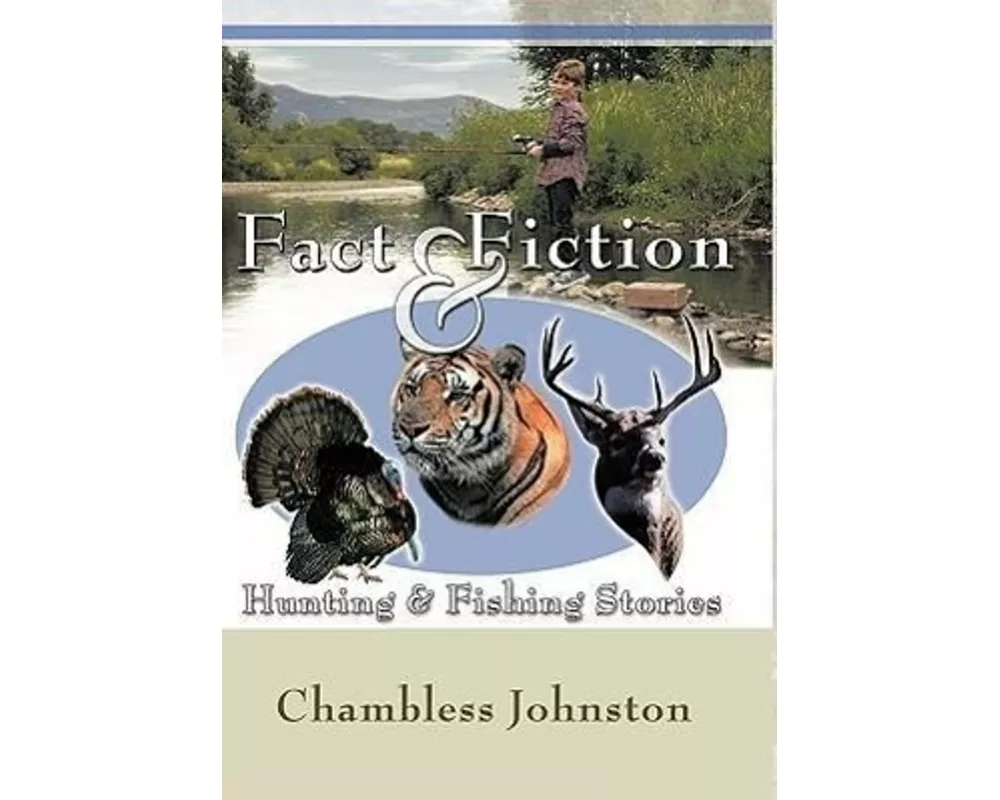 Fact & Fiction Hunting & Fishing Stories