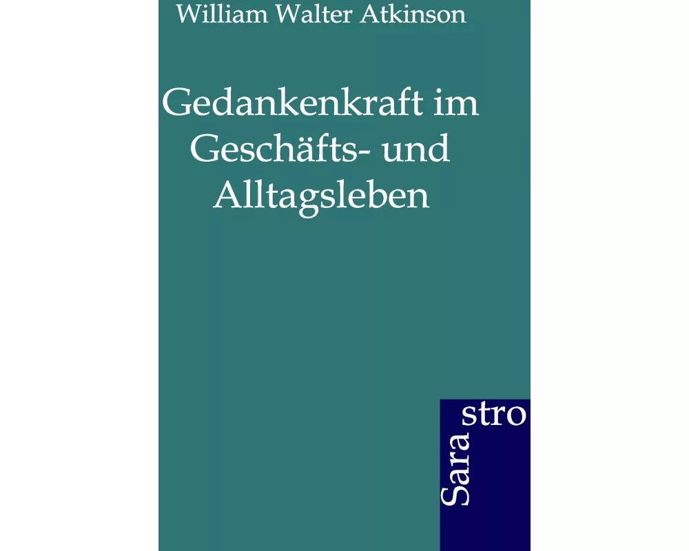 Gedankenkraft im Geschäfts- und Alltagsleben