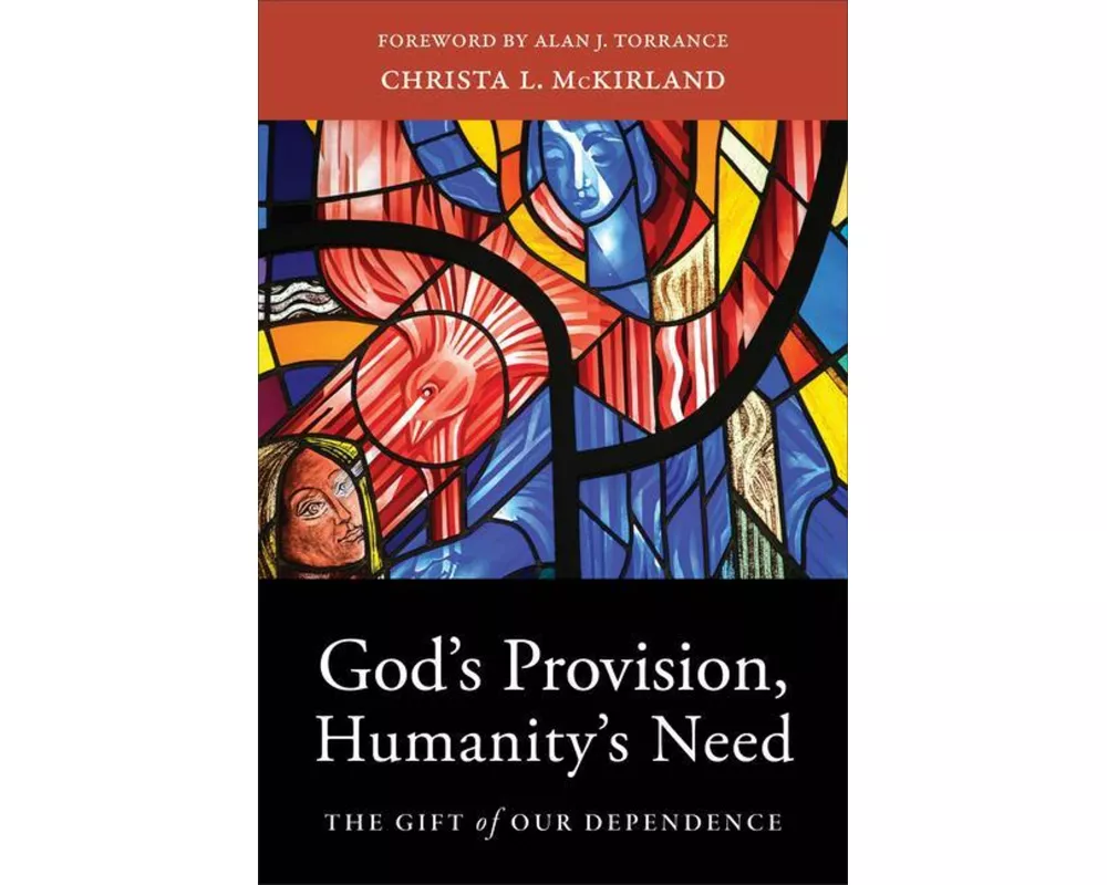 God`s Provision, Humanity`s Need – The Gift of Our Dependence