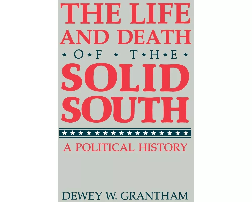 The Life and Death of the Solid South
