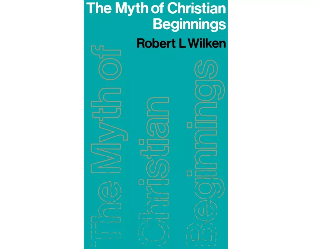 The Myth of Christian Beginnings