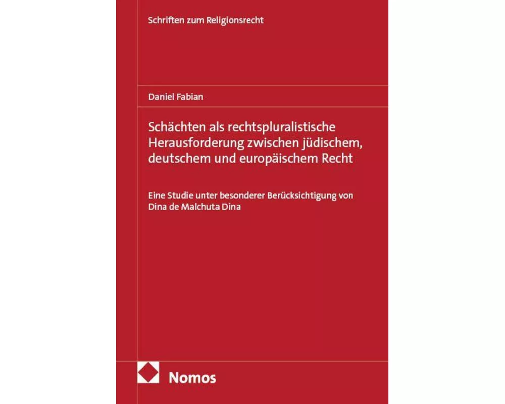 Schächten als rechtspluralistische Herausforderung zwischen jüdischem, deutschem und europäischem Recht