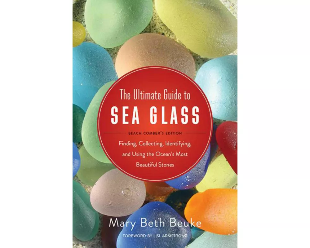 The Ultimate Guide to Sea Glass: Beach Comber's Edition
