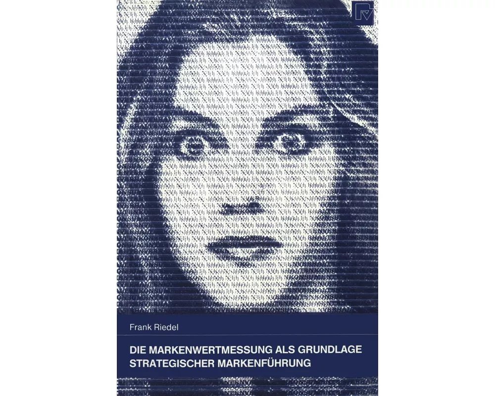 Die Markenwertmessung als Grundlage strategischer Markenführung
