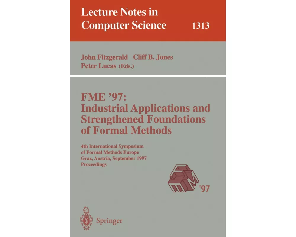 FME '97 Industrial Applications and Strengthened Foundations of Formal Methods