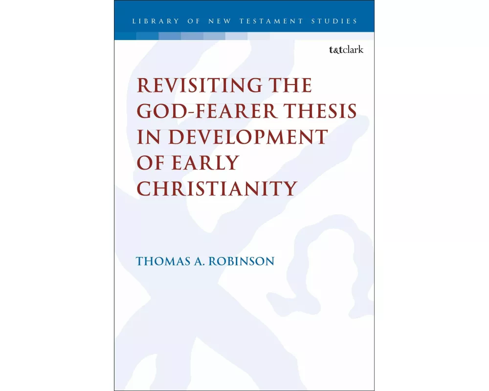 Revisiting the God-Fearer Thesis in the Development of Early Christianity