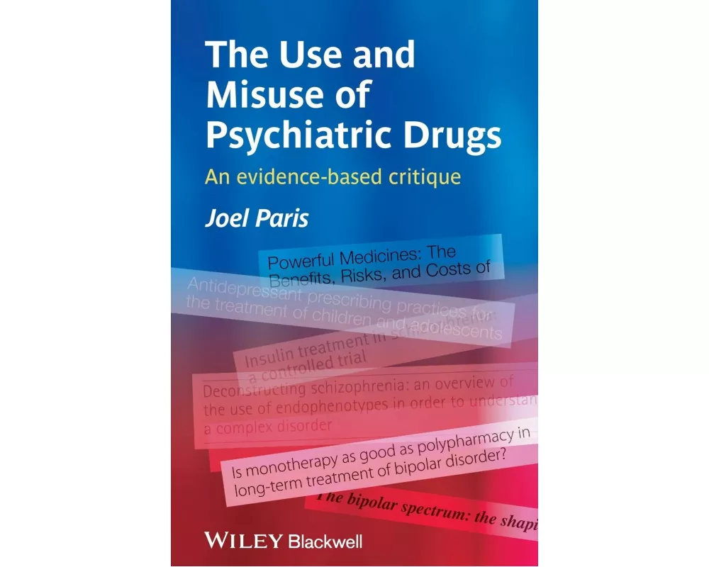 The Use and Misuse of Psychiatric Drugs
