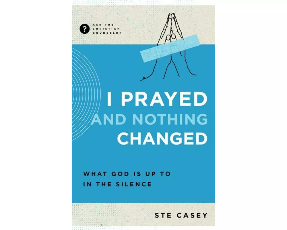 I Prayed and Nothing Changed