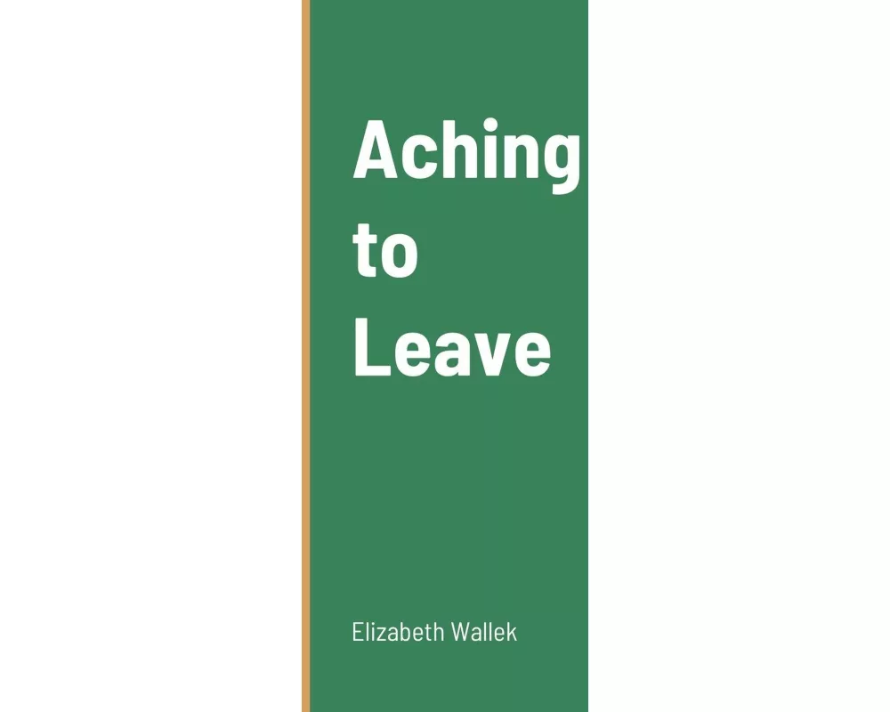 Aching to Leave