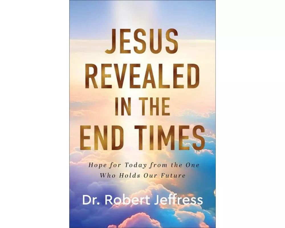 Jesus Revealed in the End Times