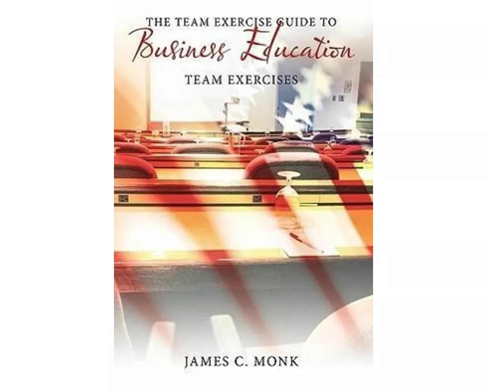 The Team Exercise Guide to Business Education