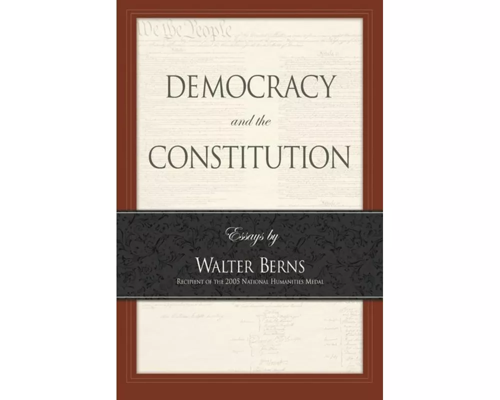 Democracy and the Constitution: Essays by Walter Berns