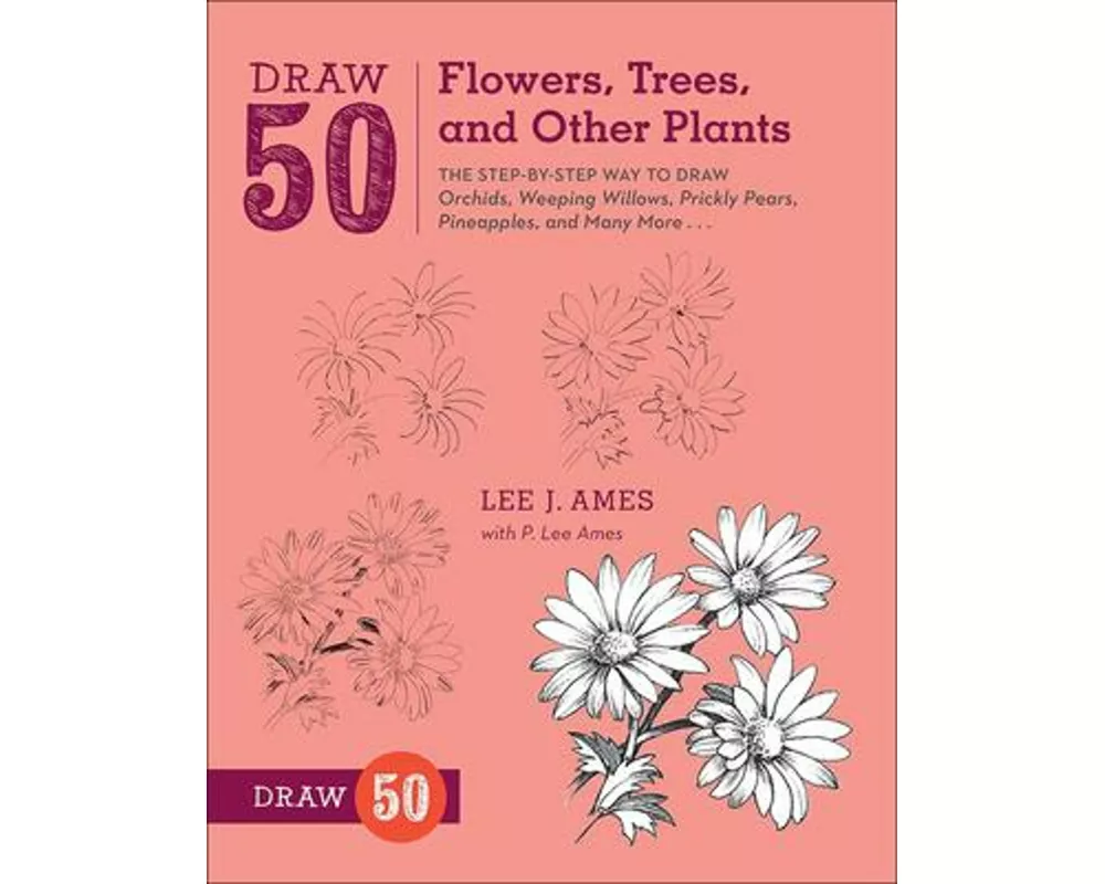 Draw 50 Flowers, Trees, and Other Plants