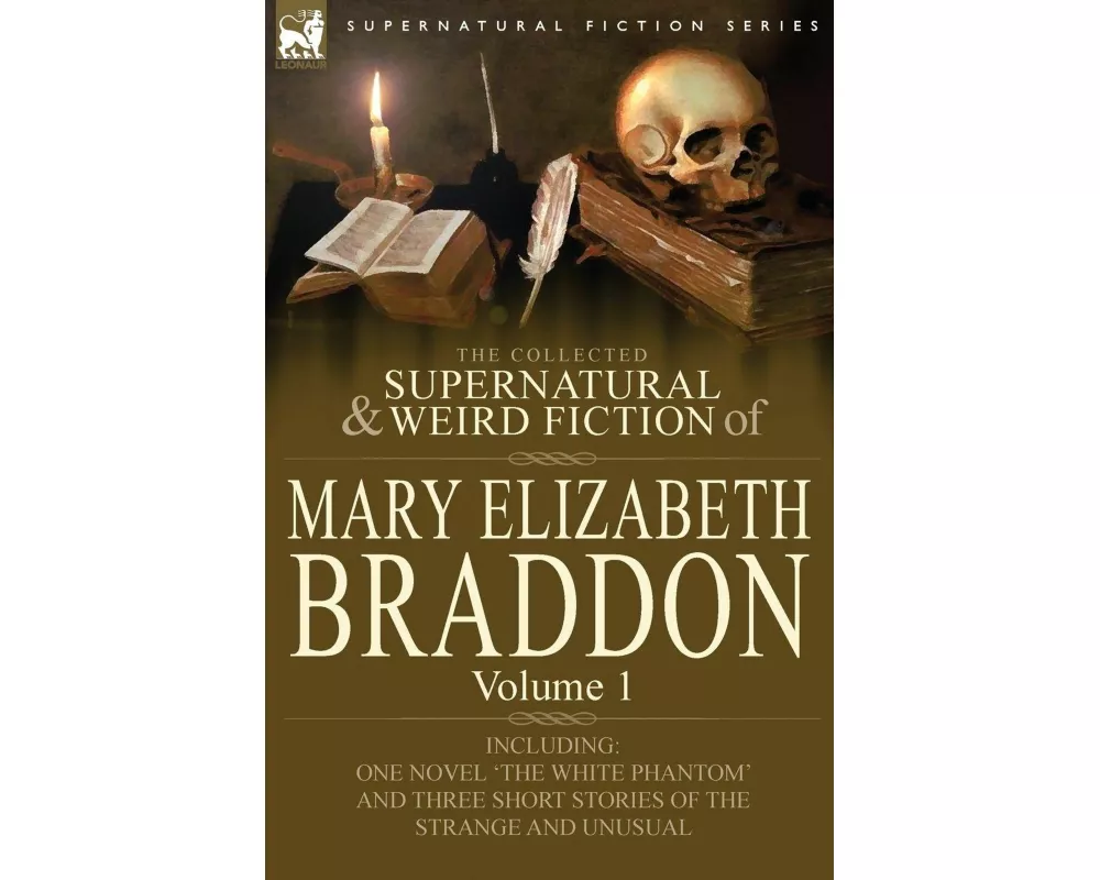 The Collected Supernatural and Weird Fiction of Mary Elizabeth Braddon