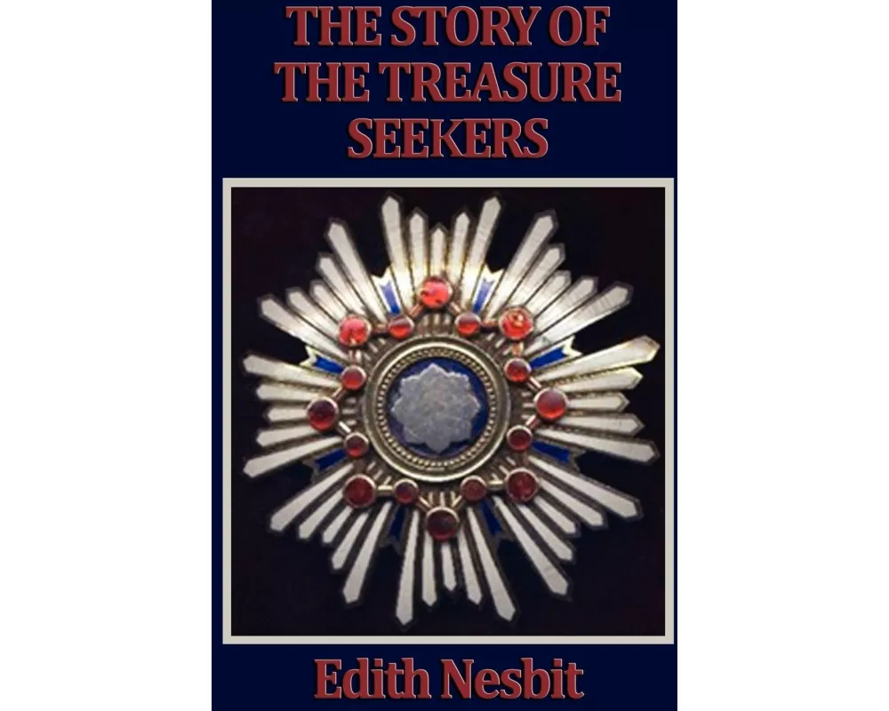 The Story of the Treasure Seekers - The Adventures of the Bastable Children