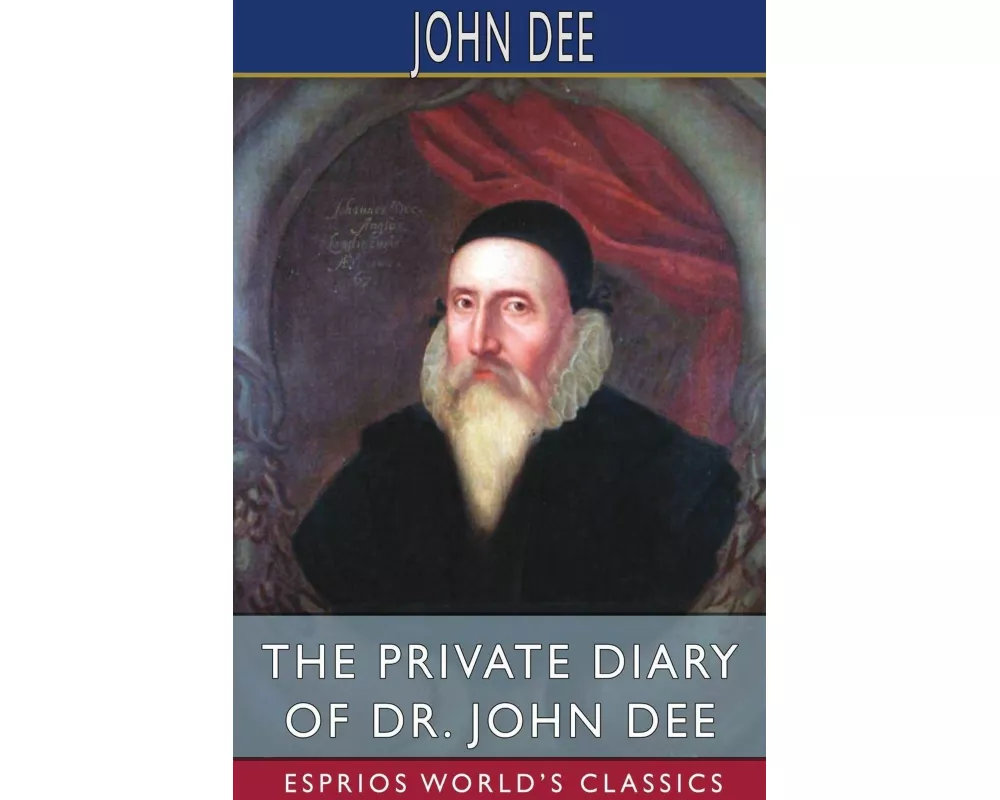 The Private Diary of Dr. John Dee (Esprios Classics)