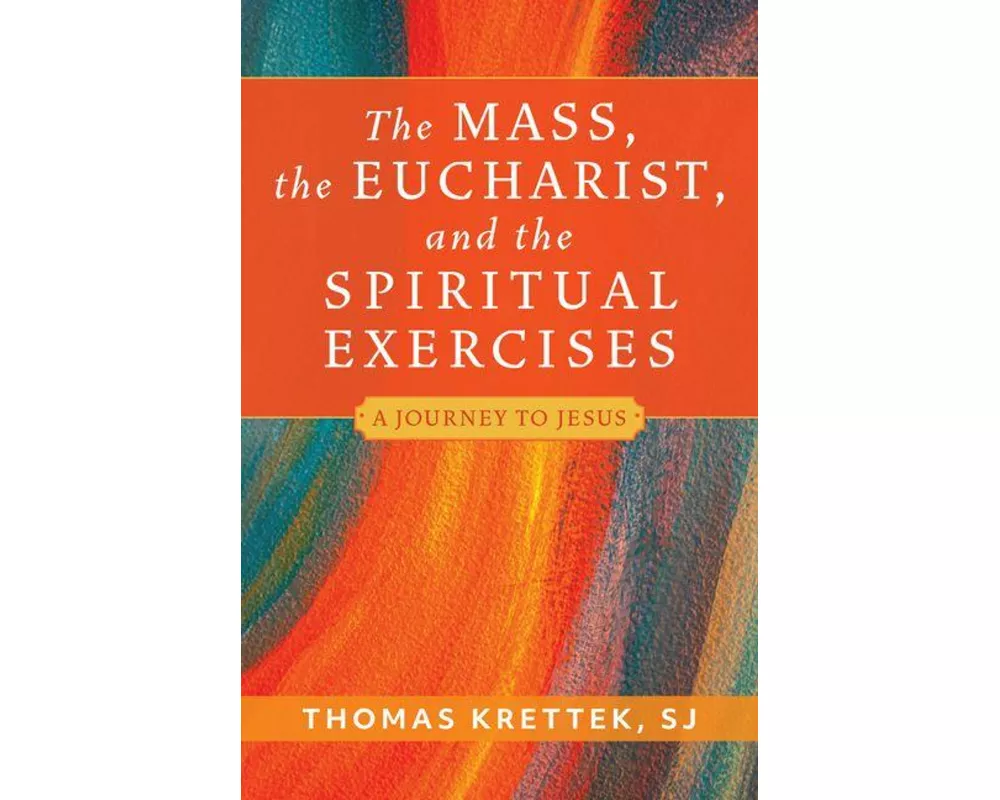 The Mass, the Eucharist, and the Spiritual Exercises