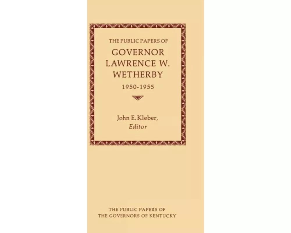 The Public Papers of Governor Lawrence W. Wetherby, 1950-1955