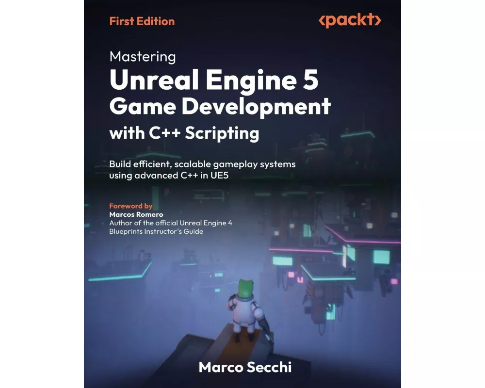 Mastering Unreal Engine 5 Game Development with C++ Scripting