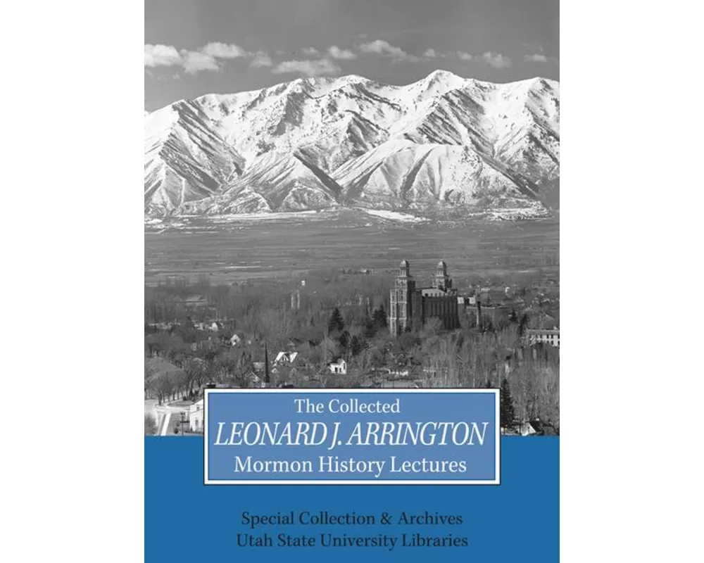Collected Leonard J Arrington Mormon History Lectures