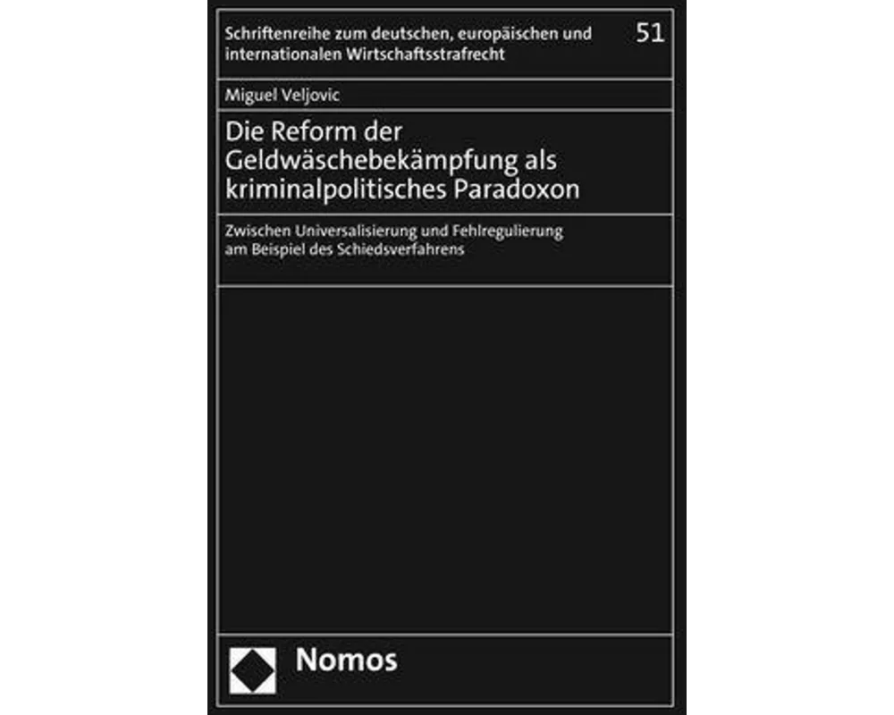 Die Reform der Geldwäschebekämpfung als kriminalpolitisches Paradoxon