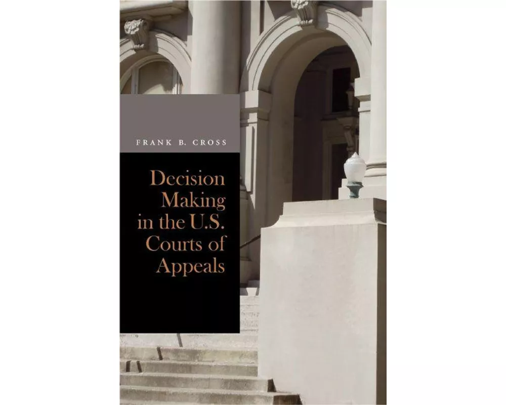 Decision Making in the U.S. Courts of Appeals