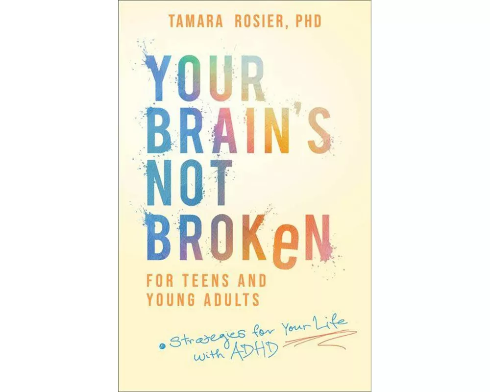 Your Brain's Not Broken for Teens and Young Adults