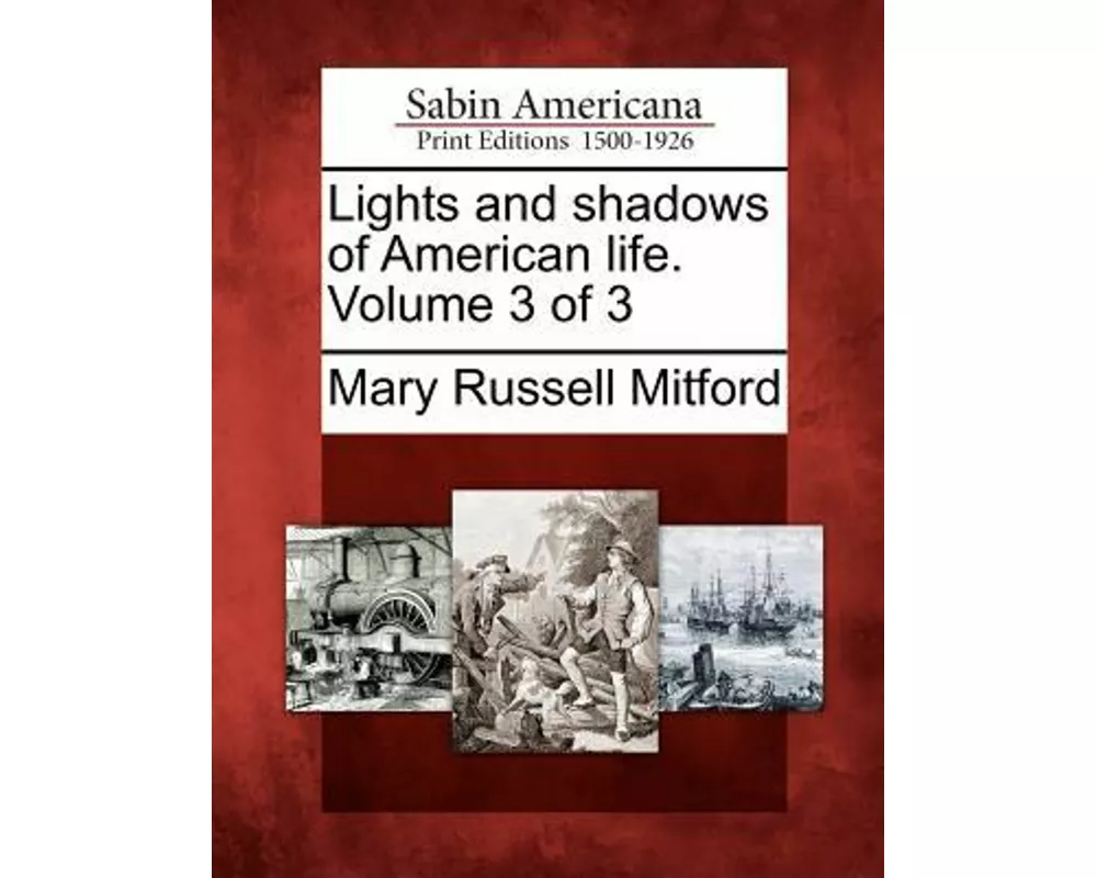 Lights and Shadows of American Life. Volume 3 of 3