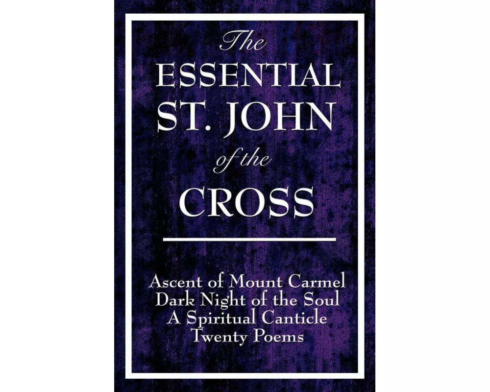 The Essential St. John of the Cross