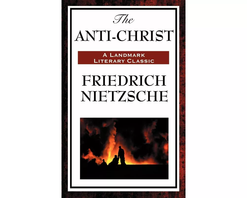 The Anti-Christ - A Controversial Critique of Christianity, Morality, and Western Religious Thought