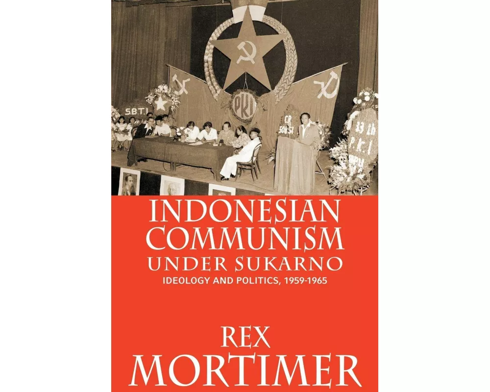 Indonesian Communism Under Sukarno