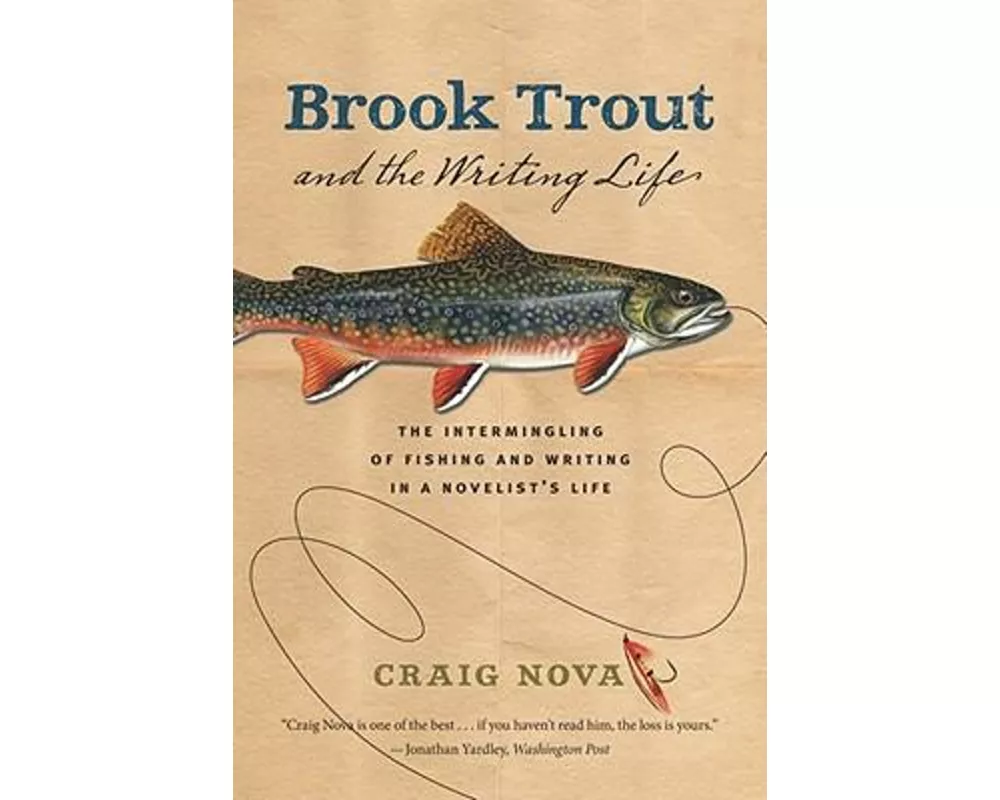 Brook Trout & the Writing Life: The Intermingling of Fishing and Writing in a Novelist's Life