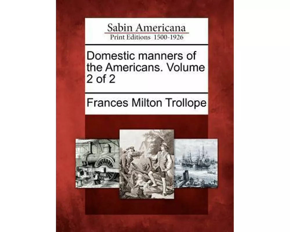 Domestic Manners of the Americans. Volume 2 of 2
