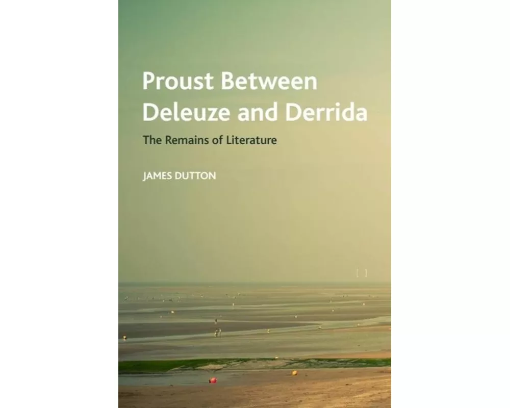 Proust Between Deleuze and Derrida