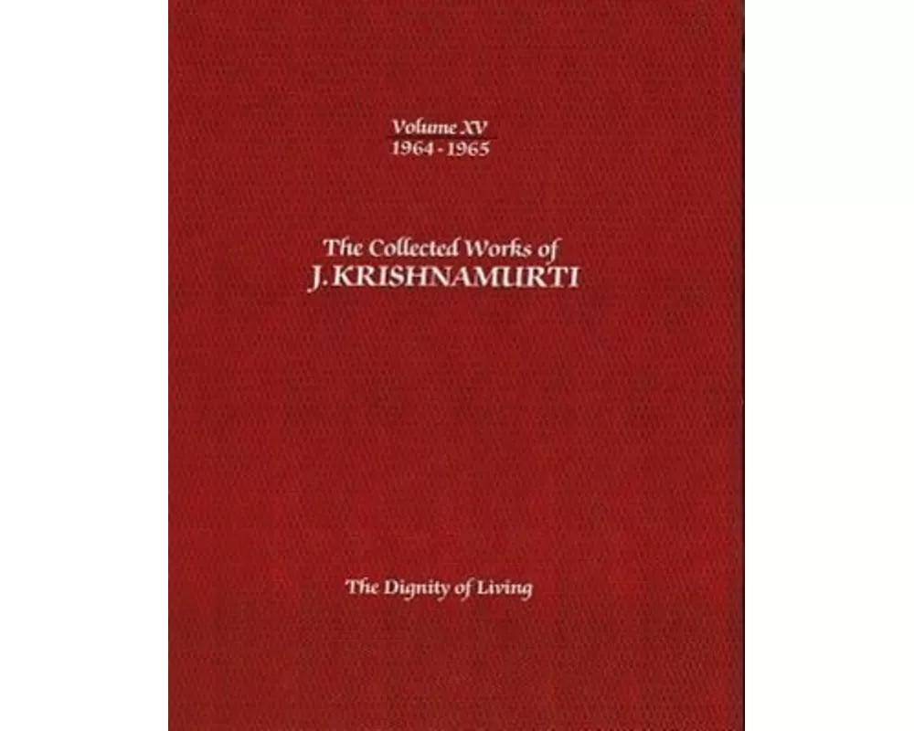 The Collected Works of J.Krishnamurti -Volume XV 1964-1965