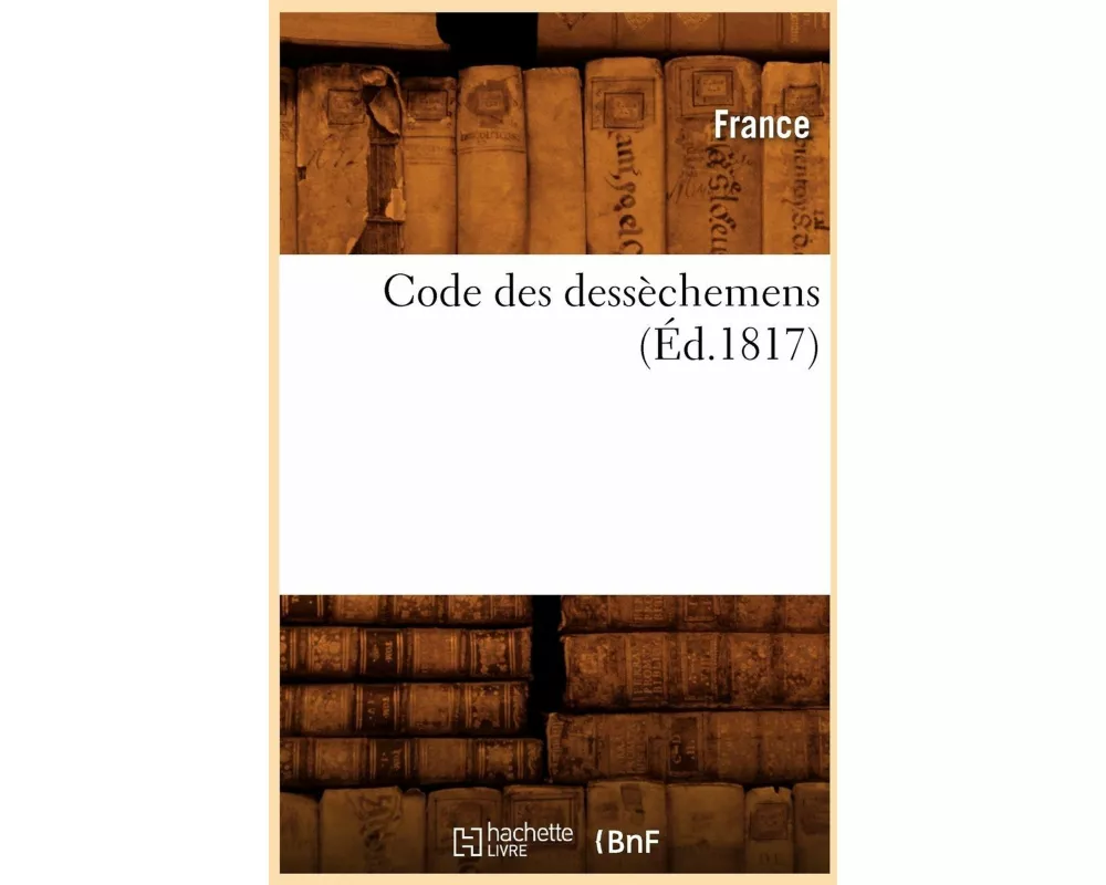 Code Des Dessèchemens (Éd.1817)