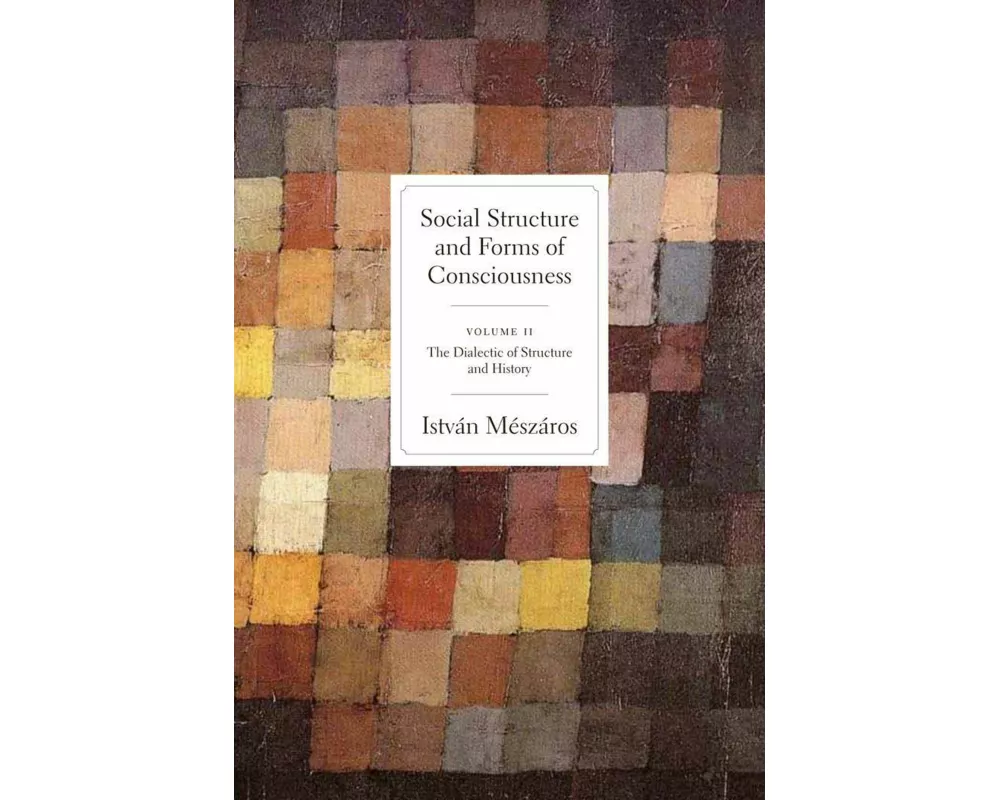Social Structure and Forms of Conciousness, Volume 2
