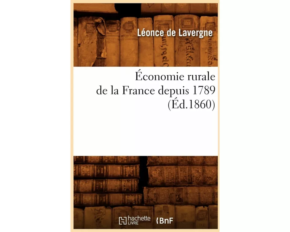 Économie Rurale de la France Depuis 1789 (Éd.1860)