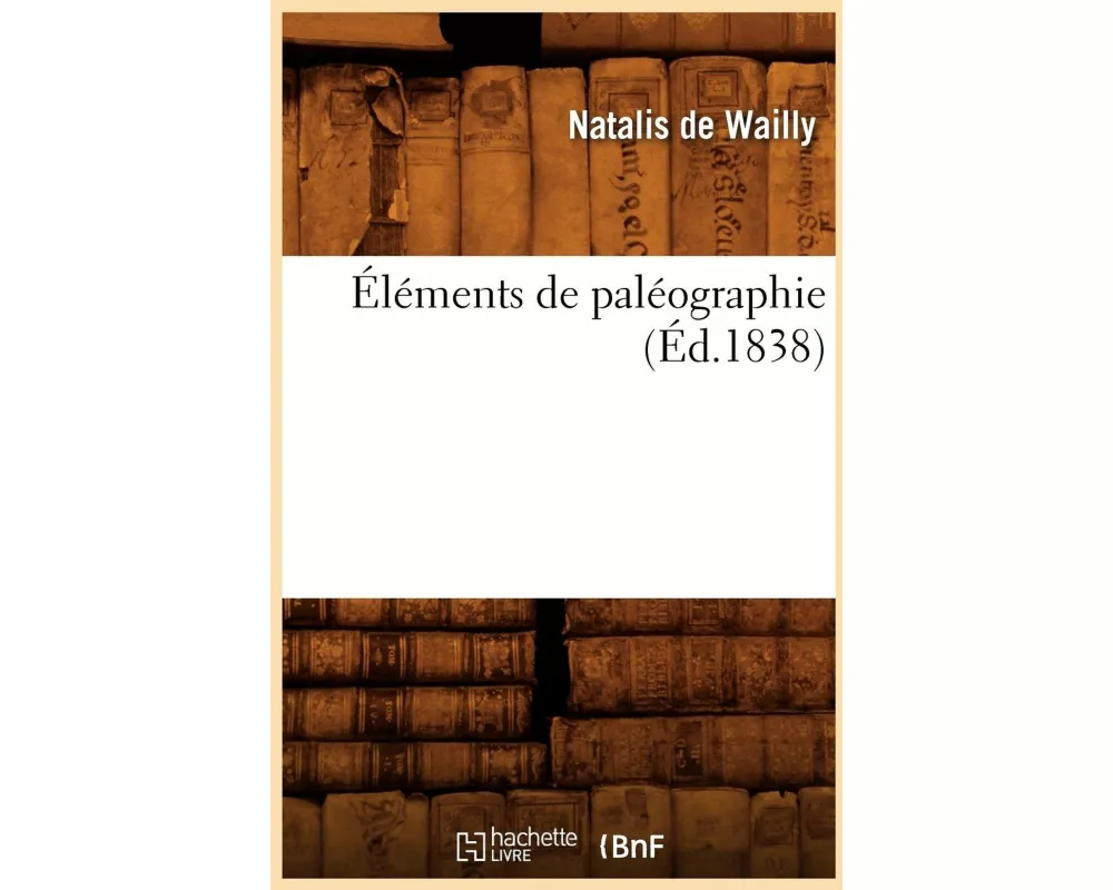 Éléments de paléographie (Éd.1838)
