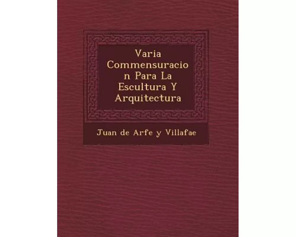 Varia Commensuracion Para La Escultura y Arquitectura
