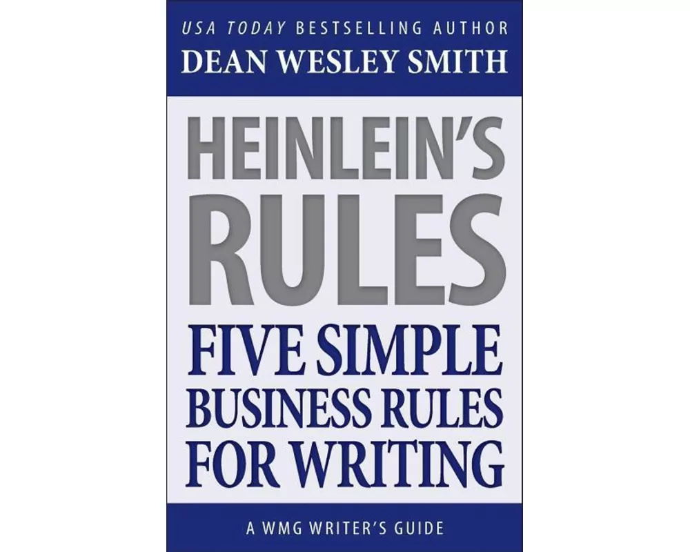 Heinlein's Rules: Five Simple Business Rules for Writing