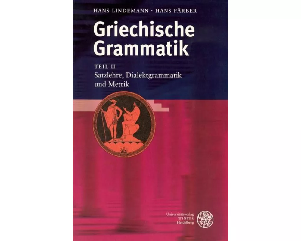 Griechische Grammatik / Satzlehre, Dialektgrammatik und Metrik