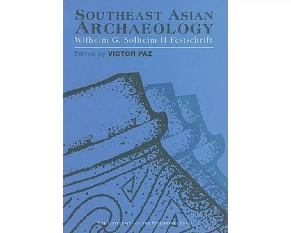 Southeast Asian Archaeology: Wilhelm G. Solheim II Festschrift