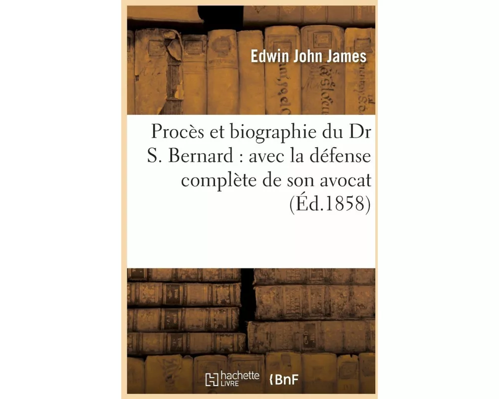 Procès et biographie du Dr S. Bernard