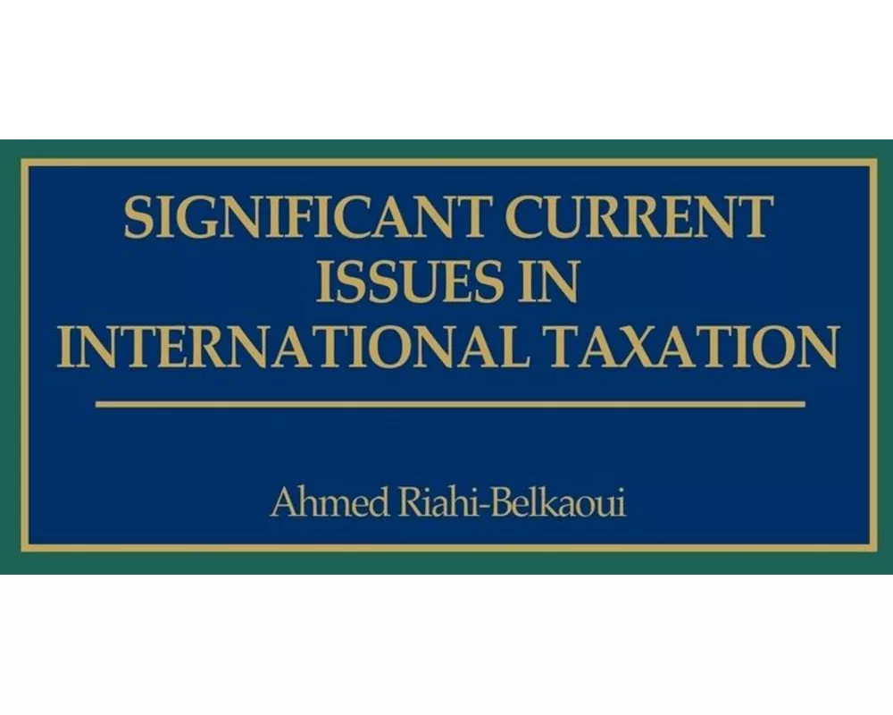 Significant Current Issues in International Taxation